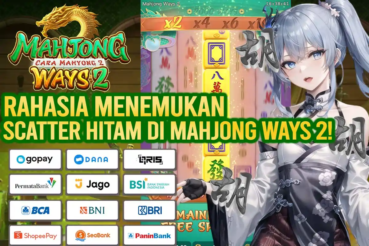 SLOT GACOR: RAHASIA MENEMUKAN SCATTER HITAM DI MAHJONG WAYS 2